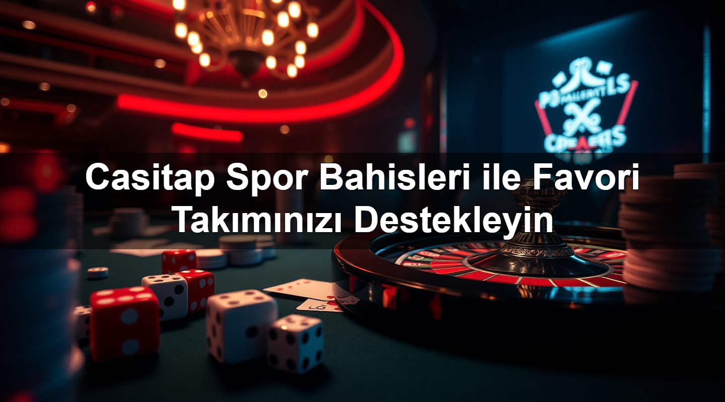 casitap spor bahisleri ile favori tak m n z destekleyin 1782311789639